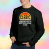 Cleric Someone Has To Keep You Losers Alive Sweatshirt