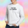 Im For Liz Cheney Sweatshirt