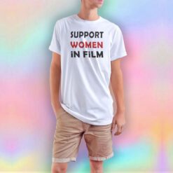 Support Women In Film T Shirt