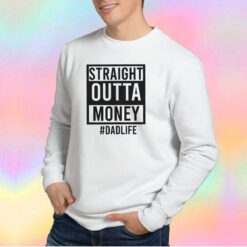 Straight Outta Money Sweatshirt