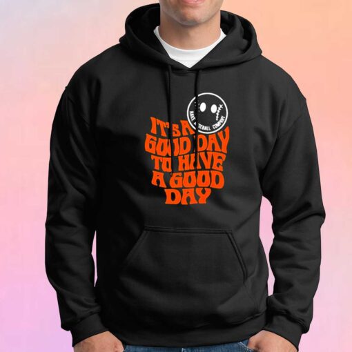 Its a good day to have a good day rake baseball Hoodie