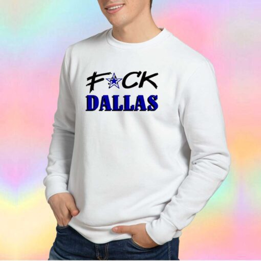 Fuck Dallas Tee Sweatshirt