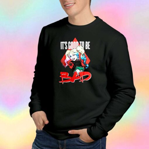 Harley Quinn Its Good To Be Bad Sweatshirt 2