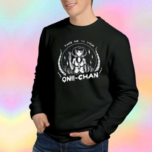 Take Me To Your Onii Chan Sweatshirt