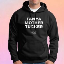 Tanya Mother Tucker Tee Hoodie