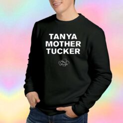 Tanya Mother Tucker Tee Sweatshirt