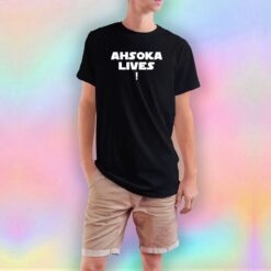 Ahsoka Lives T Shirt