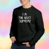 I'm The Next Supreme Unisex Sweatshirt