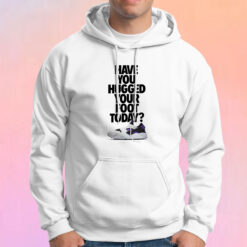 Have You Hugged Your Foot Today Hoodie