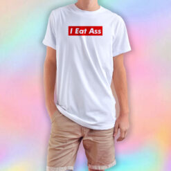 I Eat Ass T Shirt