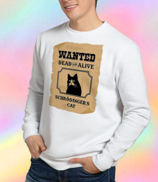 Wanted Dead and Alive Schrodinger's Cat Sweatshirt
